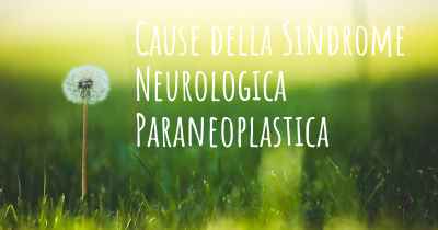 Cause della Sindrome Neurologica Paraneoplastica