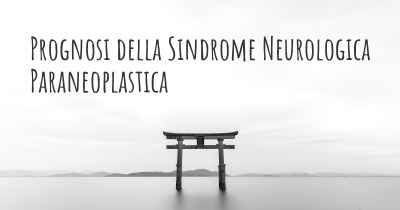 Prognosi della Sindrome Neurologica Paraneoplastica