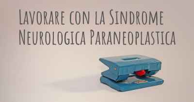 Lavorare con la Sindrome Neurologica Paraneoplastica