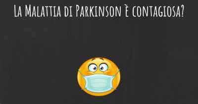 La Malattia di Parkinson è contagiosa?