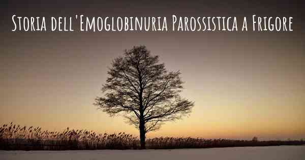 Storia dell'Emoglobinuria Parossistica a Frigore