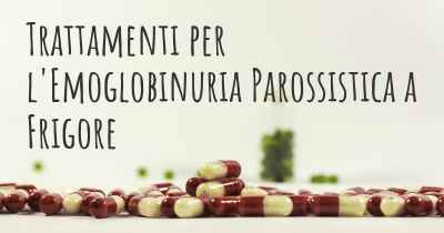 Trattamenti per l'Emoglobinuria Parossistica a Frigore