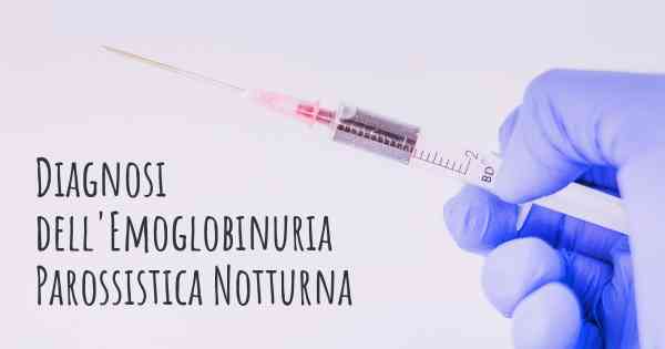 Diagnosi dell'Emoglobinuria Parossistica Notturna