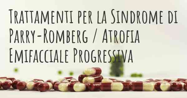 Trattamenti per la Sindrome di Parry-Romberg / Atrofia Emifacciale Progressiva