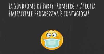 La Sindrome di Parry-Romberg / Atrofia Emifacciale Progressiva è contagiosa?