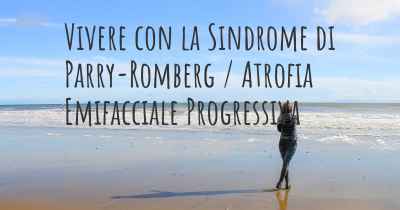 Vivere con la Sindrome di Parry-Romberg / Atrofia Emifacciale Progressiva
