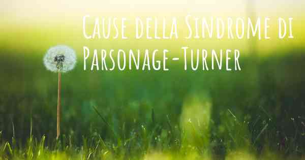 Cause della Sindrome di Parsonage-Turner