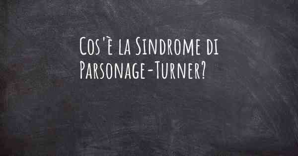 Cos'è la Sindrome di Parsonage-Turner?