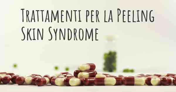 Trattamenti per la Peeling Skin Syndrome