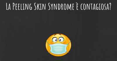 La Peeling Skin Syndrome è contagiosa?