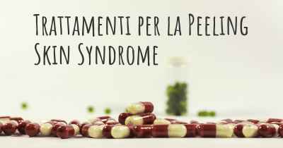 Trattamenti per la Peeling Skin Syndrome