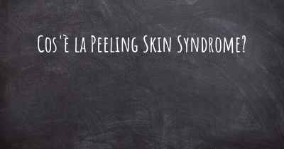 Cos'è la Peeling Skin Syndrome?