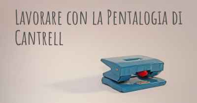 Lavorare con la Pentalogia di Cantrell