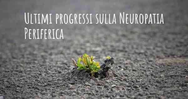 Ultimi progressi sulla Neuropatia Periferica
