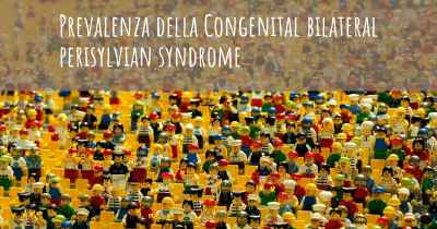Prevalenza della Congenital bilateral perisylvian syndrome
