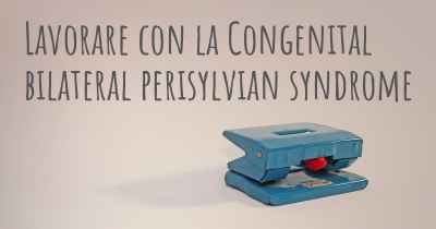 Lavorare con la Congenital bilateral perisylvian syndrome