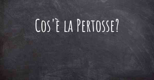 Cos'è la Pertosse?