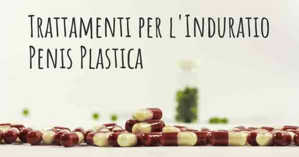 Trattamenti per l'Induratio Penis Plastica