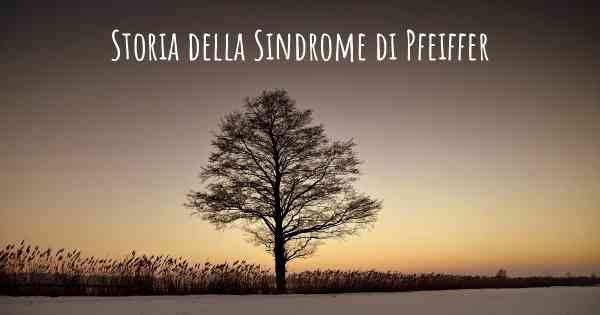 Storia della Sindrome di Pfeiffer