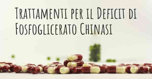 Trattamenti per il Deficit di Fosfoglicerato Chinasi