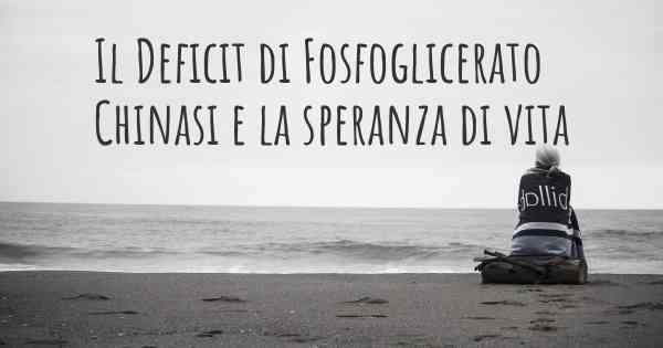 Il Deficit di Fosfoglicerato Chinasi e la speranza di vita