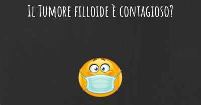 Il Tumore filloide è contagioso?