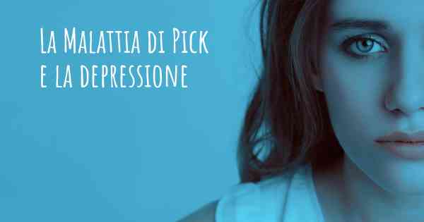 La Malattia di Pick e la depressione