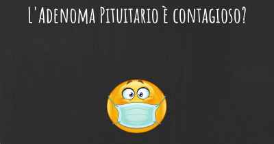 L'Adenoma Pituitario è contagioso?