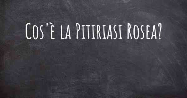 Cos'è la Pitiriasi Rosea?