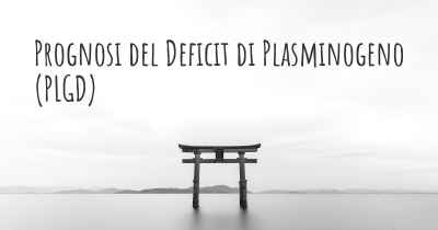Prognosi del Deficit di Plasminogeno (PLGD)
