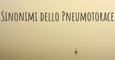 Sinonimi dello Pneumotorace