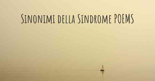 Sinonimi della Sindrome POEMS