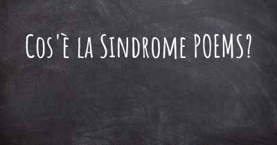 Cos'è la Sindrome POEMS?