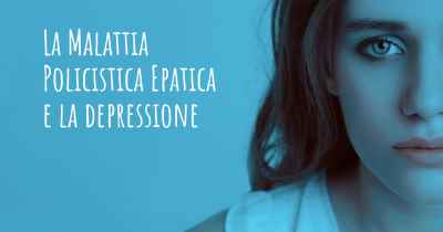 La Malattia Policistica Epatica e la depressione