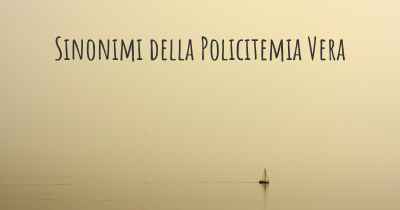 Sinonimi della Policitemia Vera