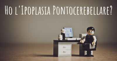 Ho l'Ipoplasia Pontocerebellare?
