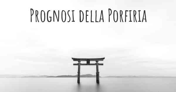 Prognosi della Porfiria