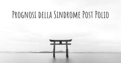 Prognosi della Sindrome Post Polio