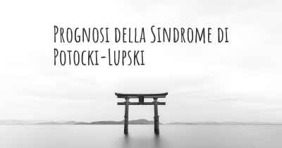 Prognosi della Sindrome di Potocki-Lupski