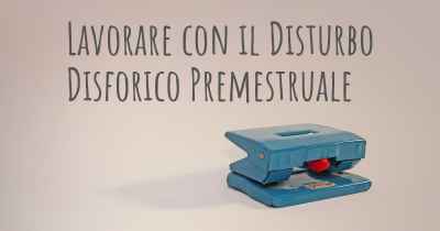 Lavorare con il Disturbo Disforico Premestruale