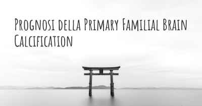 Prognosi della Primary Familial Brain Calcification