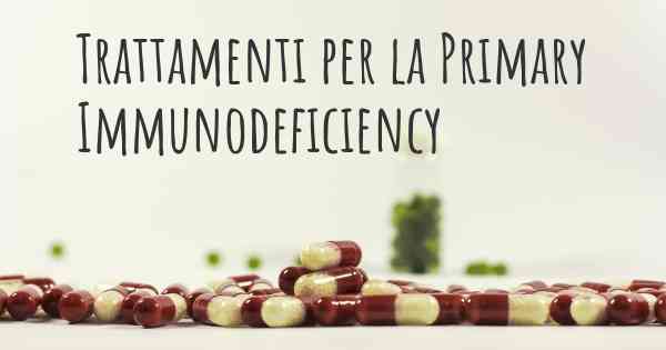 Trattamenti per la Primary Immunodeficiency