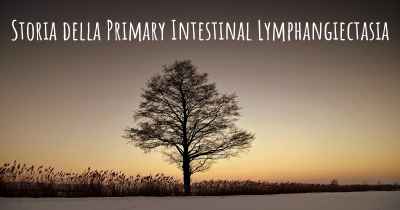 Storia della Primary Intestinal Lymphangiectasia