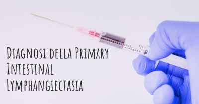 Diagnosi della Primary Intestinal Lymphangiectasia