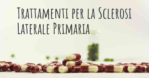 Trattamenti per la Sclerosi Laterale Primaria