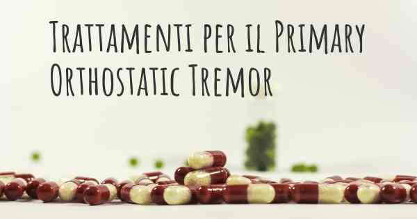 Trattamenti per il Primary Orthostatic Tremor