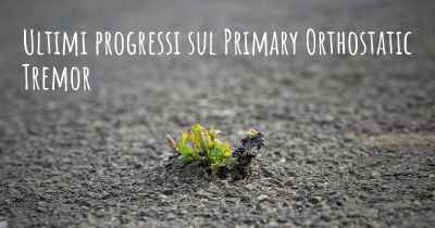 Ultimi progressi sul Primary Orthostatic Tremor