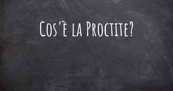 Cos'è la Proctite?