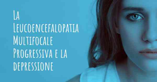 La Leucoencefalopatia Multifocale Progressiva e la depressione