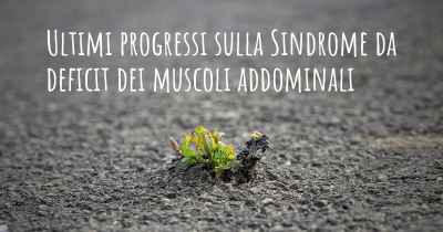 Ultimi progressi sulla Sindrome da deficit dei muscoli addominali